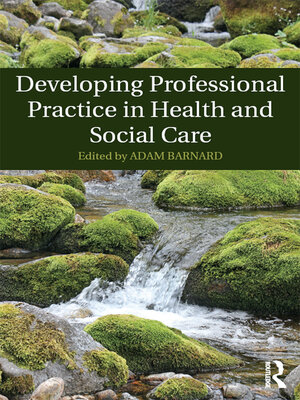 cover image of Developing Professional Practice in Health and Social Care